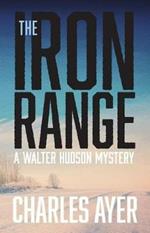 The Iron Range: A Walter Hudson Mystery