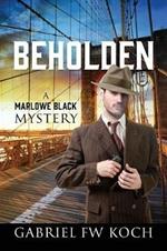 Beholden: A Marlowe Black Mystery