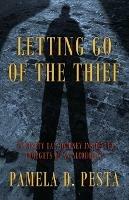 Letting Go of the Thief: A Ninety Day Journey Inside the Thoughts of an Alcoholic.