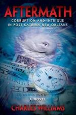 Aftermath: Corruption and Intrigue in Post-Katrina New Orleans