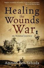 Healing the Wounds of War: My Personal Journey