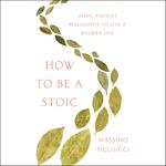 How to Be a Stoic