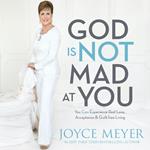 God Is Not Mad at You