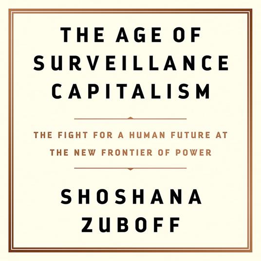 The Age of Surveillance Capitalism