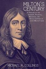 Milton's Century: A Timeline of the Literary, Political, Religious, and Social Context of John Milton's Life