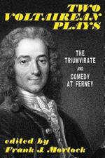Two Voltairean Plays: The Triumvirate and Comedy at Ferney