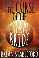 The Curse of the Coral Bride: A Romance of the Ultimate World