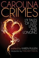 Carolina Crimes: Nineteen Tales of Lust, Love, and Longing
