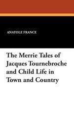 The Merrie Tales of Jacques Tournebroche and Child Life in Town and Country