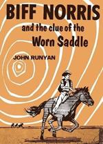 Biff Norris and the Clue of the Worn Saddle