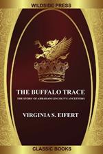 The Buffalo Trace: The Story of Abraham Lincoln's Ancestors