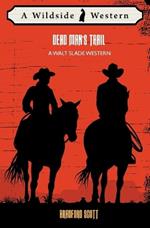 Dead Man's Trail: A Walt Slade Western