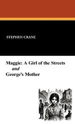 Maggie: A Girl of the Streets and George's Mother