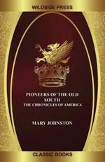 Pioneers of the Old South: The Chronicles of America