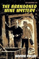 The Abandoned Mine Mystery: Ted Wilford #13