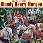 The True Story of Bloody Henry Morgan