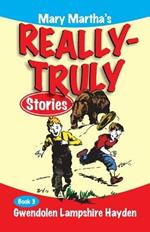 Mary Martha's Really Truly Stories: Book 3