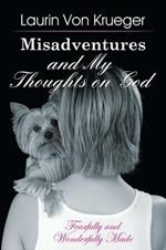 Misadventures and My Thoughts on God