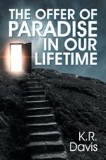 The Offer of Paradise in Our Lifetime