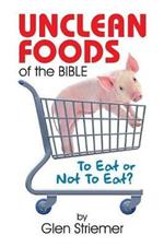 Unclean Foods of the Bible: To Eat or Not to Eat?