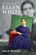 The Other Side of Ellen White