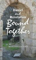 Daniel and Revelation Bound Together: With Annotations