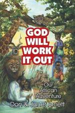 God Will Work It Out: Our African Adventure