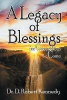 A Legacy of Blessings: for Generations to Come