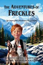 The Adventures of Freckles: Life Lessons from a Mischievous Son of Canada