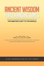 Ancient Wisdom for Changing Times: The Masters Gift to the World Uniting with Your Inner Wisdom Through the Power of the Breath Change Your Breathing