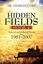 Hidden Fields, Book 4: Selected and Collected Poems From 1981-2007