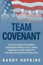 Team Covenant: An Award-Winning Employee and Organizational Contract to Build Trust, Relationships and Continuous Performance Improve