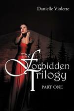 The Forbidden Trilogy Part One: Part One