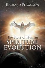 The Story of Human Spiritual Evolution