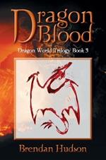 Dragon Blood: Dragon World Trilogy: Book 3