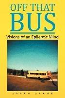 Off That Bus: Visions of an Epileptic Mind