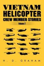 Vietnam Helicopter Crew Member Stories Volume II: Volume II