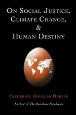 On Social Justice, Climate Change, and Human Destiny