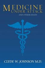 Medicine Under Attack and Other Essays