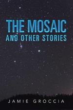 The Mosaic: And Other Stories