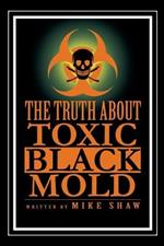 The Truth about Toxic Black Mold