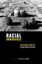 Racial Immanence: Chicanx Bodies beyond Representation