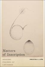 Matters of Inscription: Reading Figures of Latinidad