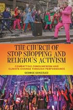 The Church of Stop Shopping and Religious Activism: Combatting Consumerism and Climate Change through Performance