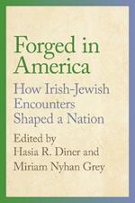 Forged in America: How Irish-Jewish Encounters Shaped a Nation