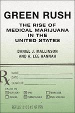 Green Rush: The Rise of Medical Marijuana in the United States