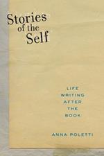 Stories of the Self: Life Writing after the Book