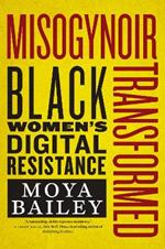 Misogynoir Transformed: Black Women’s Digital Resistance