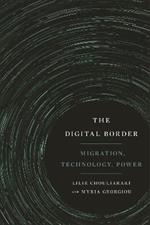 The Digital Border: Migration, Technology, Power