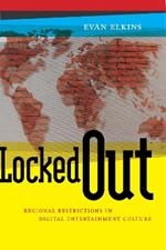 Locked Out: Regional Restrictions in Digital Entertainment Culture